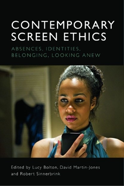 Contemporary Screen Ethics, Lucy (Reader in Film Studies Bolton ; David (Professor of Film Studies Martin-Jones ; Robert (Associate Professor of Philosophy Sinnerbrink - Gebonden - 9781474447584
