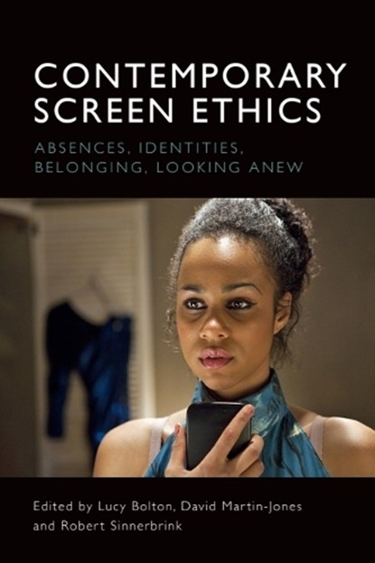 Contemporary Screen Ethics, Lucy (Reader in Film Studies Bolton ; David (Professor of Film Studies Martin-Jones ; Robert (Associate Professor of Philosophy Sinnerbrink - Paperback - 9781474447614