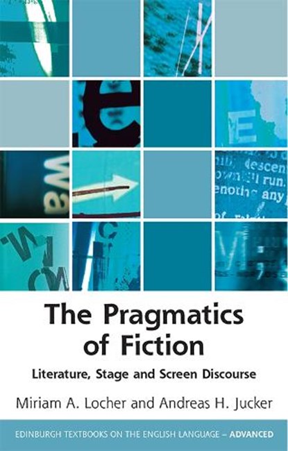 The Pragmatics of Fiction, Miriam A. (Professor Locher ; Andreas H (Professor of English Linguistics at the University of Zurich Jucker - Paperback - 9781474447942