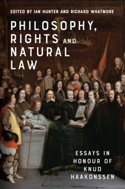 Philosophy, Rights and Natural Law, Ian (Emeritus Professor of History Hunter ; Richard (Professor of History Whatmore - Paperback - 9781474449236
