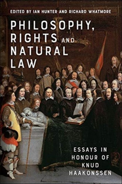 Philosophy, Rights and Natural Law, Ian Hunter ; Richard Whatmore - Paperback - 9781474449236