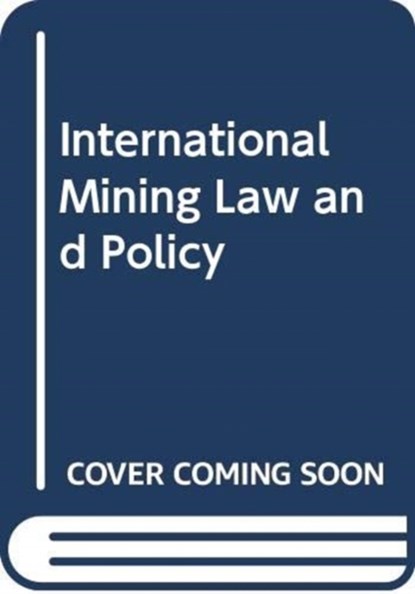 INTERNATIONAL MINING LAW AND POLICY, HEFFRON  RAPHAEL J - Paperback - 9781474449397