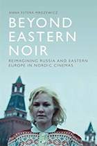 Beyond Eastern Noir | Anna Estera Mrozewicz | 