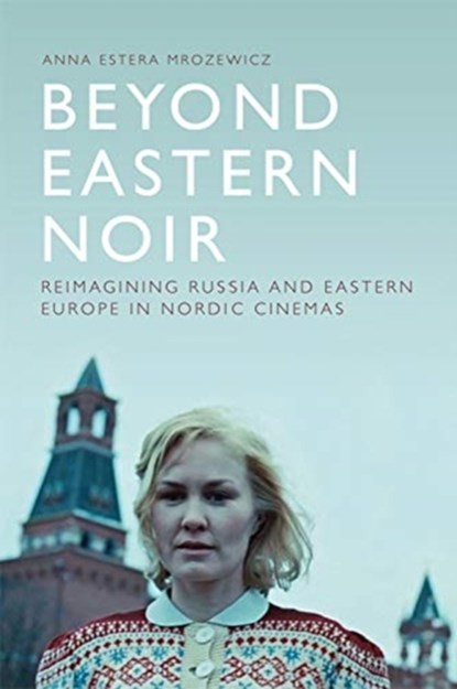 Beyond Eastern Noir, Anna Estera Mrozewicz - Paperback - 9781474452267
