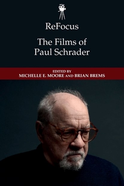 ReFocus: The Films of Paul Schrader, Michelle E. (Professor Moore ; Brian (Associate Professor Brems - Paperback - 9781474462044