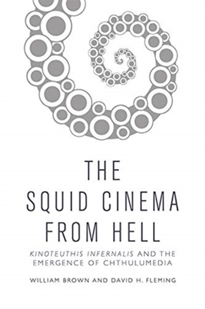 The Squid Cinema From Hell, William (Senior Lecturer in Film Brown ; David H. (Senior Lecturer Fleming - Gebonden - 9781474463720
