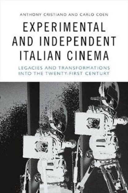 Experimental and Independent Italian Cinema, Anthony Cristiano ; Carlo Coen - Gebonden - 9781474474030
