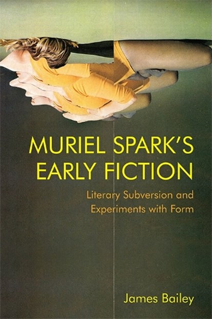 Muriel Spark's Early Fiction, James Bailey - Paperback - 9781474475976