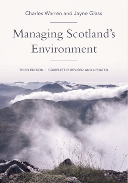 Managing Scotland's Environment, Charles Warren ; Jayne Glass - Paperback - 9781474477277
