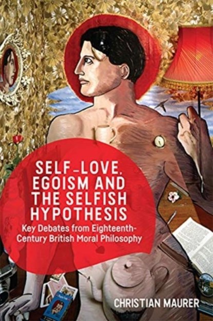 Self-love, Egoism and the Selfish Hypothesis, Christian (SNSF Professor in Philosophy Maurer - Paperback - 9781474477970
