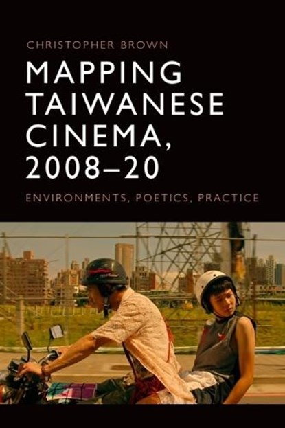 Mapping Taiwanese Cinema, 2008-20, Christopher (Senior Lecturer Brown - Paperback - 9781474478281