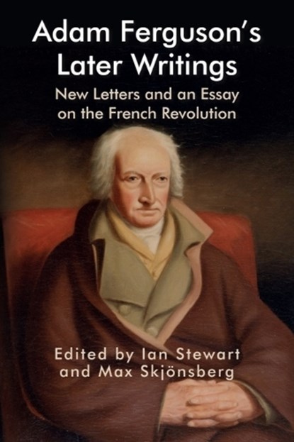 Adam Ferguson’s Later Writings, Ian (Associate Lecturer in European Intellectual History Stewart ; Max (Assistant Professor of Humanities in the Hamilton Center Skjonsberg - Paperback - 9781474480222