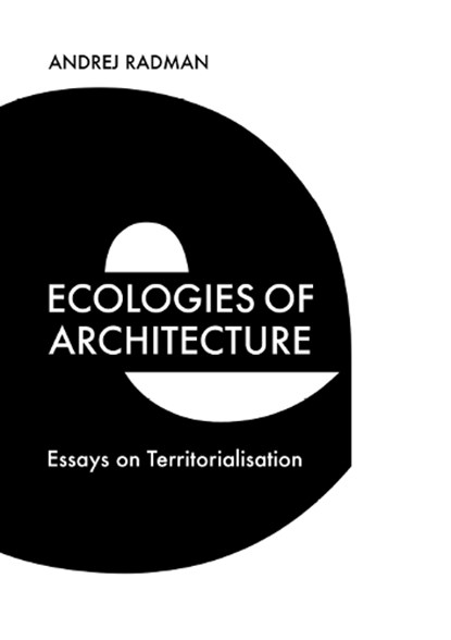 Ecologies of Architecture, Andrej Radman - Paperback - 9781474483025