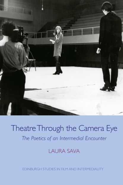 Theatre Through the Camera Eye, Laura Sava - Paperback - 9781474484282