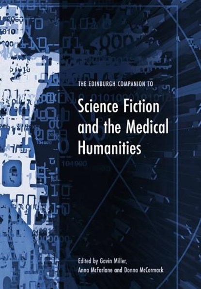 The Edinburgh Companion to Science Fiction and the Medical Humanities, Gavin Miller ; Anna McFarlane ; Donna McCormack - Gebonden - 9781474485074