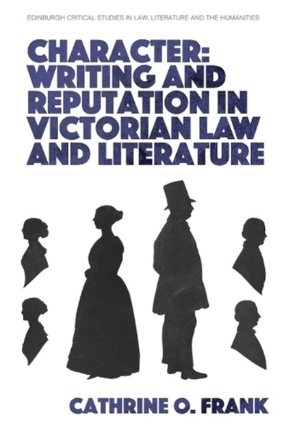 Character, Writing, and Reputation in Victorian Law and Literature, Cathrine O. (Professor of English and Director of Interdisciplinary Studies in the Humanities major Frank - Paperback - 9781474485715
