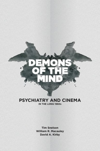 Demons of the Mind, Tim (Associate Professor in Media History Snelson ; William (Lecturer Macauley ; David Allen (Professor in Science and Technology Studies Kirby - Paperback - 9781474486422
