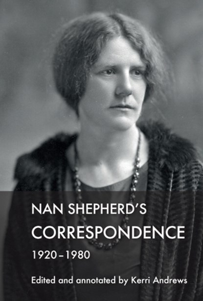 Nan Shepherd's Correspondence, 1920–80, Kerri (Reader in Women's Literature and Textual Editing Andrews - Paperback - 9781474487580
