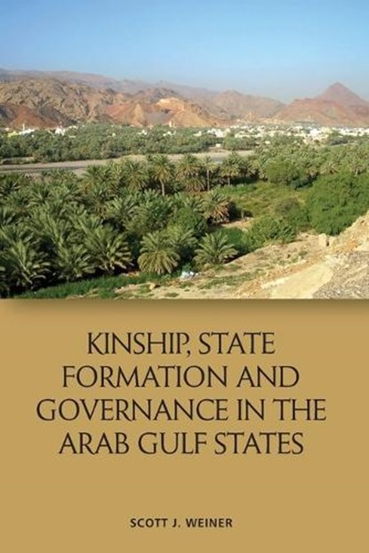 Kinship, State Formation and Governance in the Arab Gulf States, Scott J Weiner - Paperback - 9781474488174