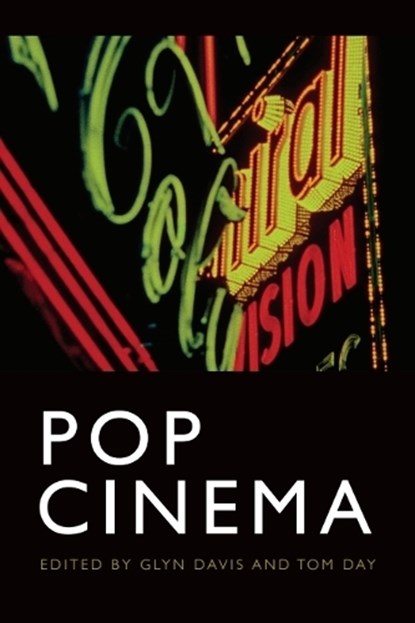 Pop Cinema, Glyn (Professor of Film Studies Davis ; Tom (Executive Director Day - Paperback - 9781474497916