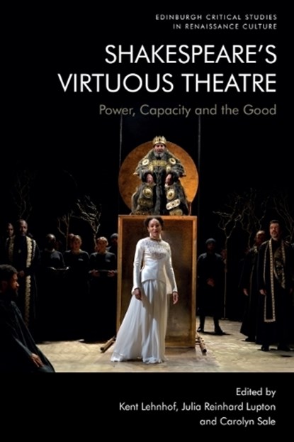 Shakespeare’s Virtuous Theatre, Kent (Professor of English Lehnhof ; Julia (Distinguished Professor of English Reinhard Lupton ; Carolyn (Associate Professor of English Sale - Gebonden - 9781474499040