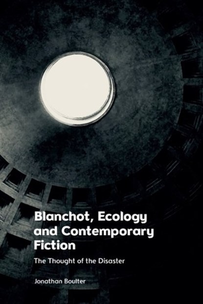Blanchot, Ecology and Contemporary Fiction, Jonathan Boulter - Paperback - 9781474499637
