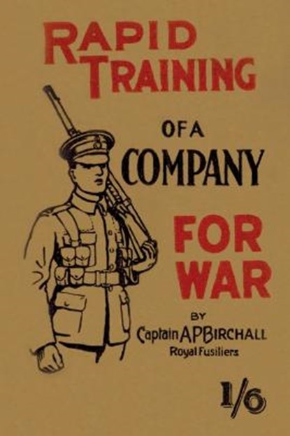 Rapid Training of a Company for War, Captain A P Birchall - Paperback - 9781474535816