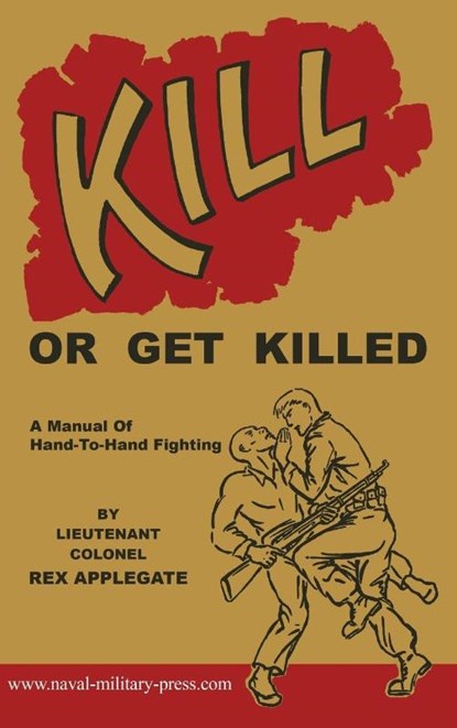 KILL OR GET KILLED, Rex Applegate - Gebonden - 9781474539678