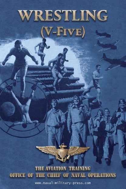 WRESTLING (V-Five) The Aviation Training Office of the Chief of Naval Operations, Naval Aviation U. S. Navy - Paperback - 9781474539685
