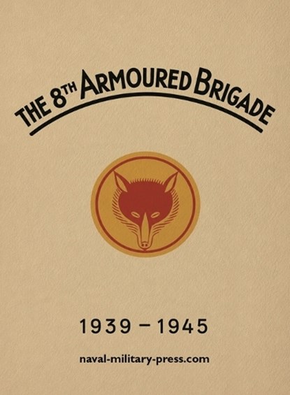 The 8th Armoured Brigade 1939-1945, Anon - Gebonden - 9781474543231
