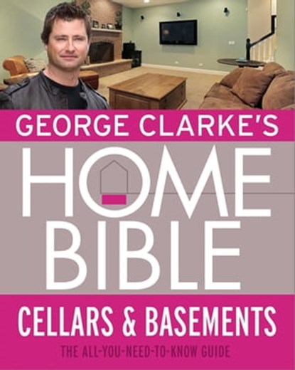 George Clarke's Home Bible: Cellars and Basements, George Clarke - Ebook - 9781474600767