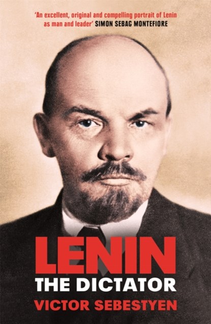 Lenin the Dictator, Victor Sebestyen - Paperback - 9781474601054