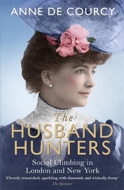 The Husband Hunters, Anne de Courcy - Paperback - 9781474601450