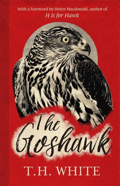 The Goshawk, T. H. White - Gebonden - 9781474601665