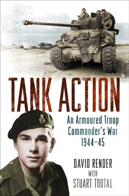 Tank Action, Captain David Render ; Stuart Tootal - Paperback - 9781474603287