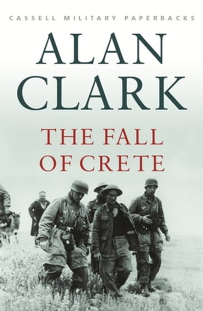 The Fall Of Crete, Alan Clark - Ebook - 9781474603560
