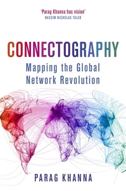 Connectography, Parag Khanna - Ebook - 9781474604260