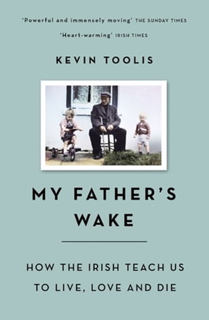 My Father's Wake, Kevin Toolis - Ebook - 9781474605250