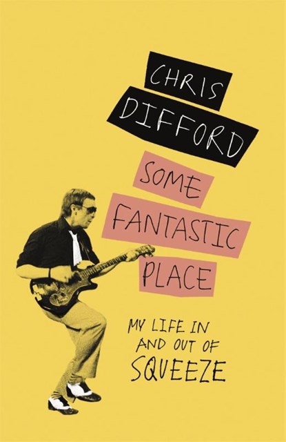Some Fantastic Place, Chris Difford - Paperback - 9781474605687