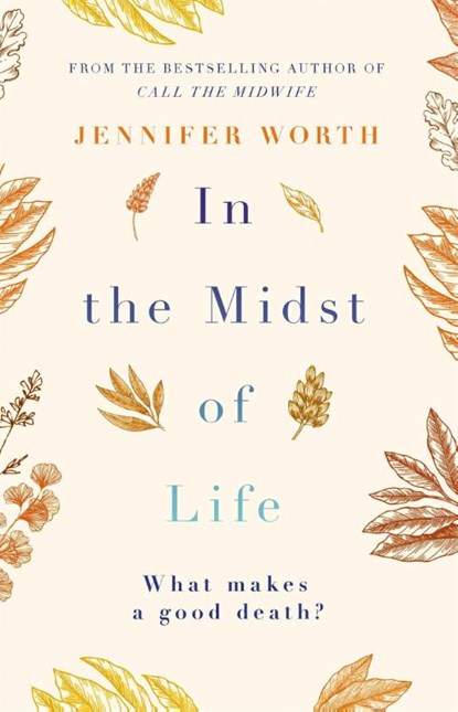 In the Midst of Life, Jennifer Worth - Paperback - 9781474606660