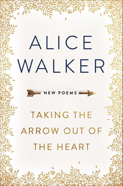Taking the Arrow out of the Heart, Alice Walker - Paperback - 9781474607261