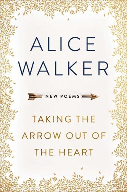 Taking the Arrow out of the Heart, Alice Walker - Paperback - 9781474607261