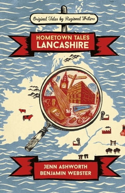 Hometown Tales: Lancashire, Jenn Ashworth ; Benjamin Webster - Ebook - 9781474608244
