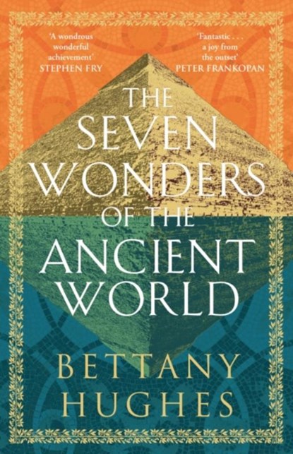 The Seven Wonders of the Ancient World, Bettany Hughes - Paperback - 9781474610346