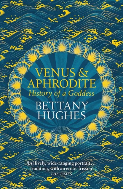 Venus and Aphrodite, Bettany Hughes - Paperback - 9781474610384