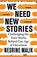 We Need New Stories, Nesrine Malik - Paperback - 9781474610421