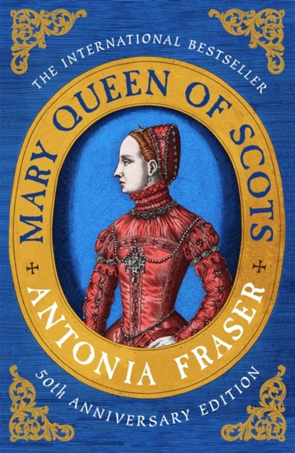 Mary Queen Of Scots, Lady Antonia Fraser - Paperback - 9781474610919