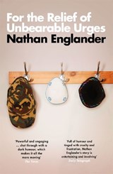 For the Relief of Unbearable Urges - Nathan Englander - 9781474611091