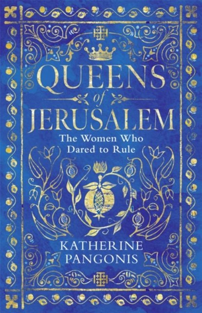 Queens of Jerusalem, Katherine Pangonis - Paperback - 9781474614092