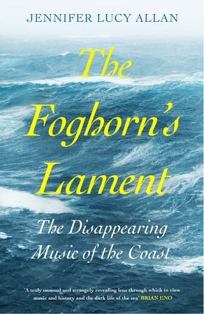 The Foghorn's Lament, Jennifer Lucy Allan - Ebook - 9781474615051